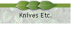 Knives Etc.
