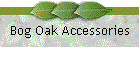 Bog Oak Accessories