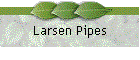 Larsen Pipes