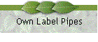 Own Label Pipes
