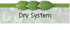 Dry System