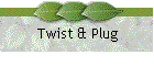 Twist & Plug